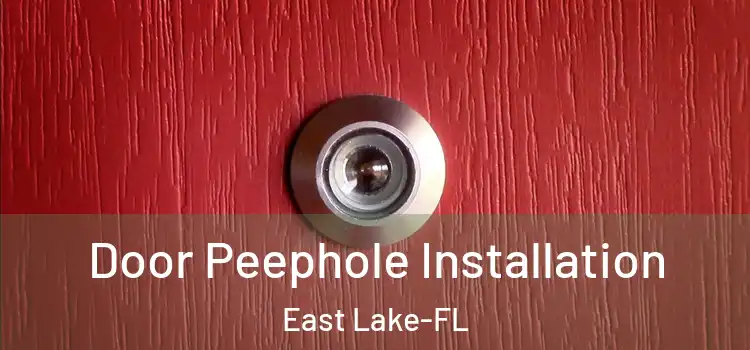 Door Peephole Installation East Lake-FL
